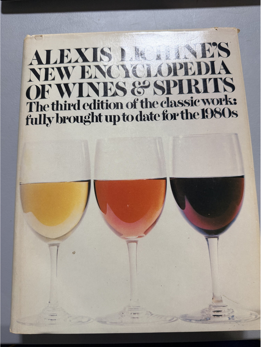 Alexis Lichine's New Encyclopedia of Wines & Spirits - Third Edition 1982